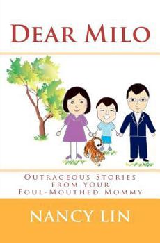 Paperback Dear Milo: Outrageous Stories From Your Foul-Mouthed Mommy Book