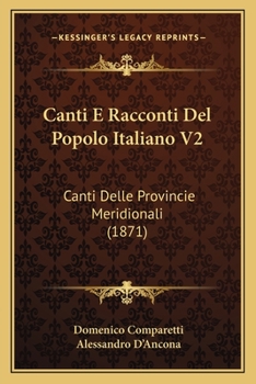 Paperback Canti E Racconti Del Popolo Italiano V2: Canti Delle Provincie Meridionali (1871) [Italian] Book