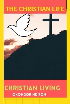 Paperback The Christian Life: Christian Living Book