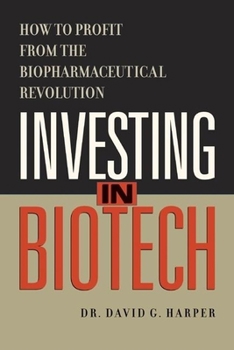 Hardcover Investing in Biotech: How to Profit from the Biopharmaceutical Revolution Book