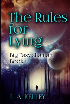 The Rules for Lying - Book #1 of the Big Easy Shaman