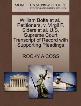 Paperback William Bolte Et Al., Petitioners, V. Virgil F. Siders Et Al. U.S. Supreme Court Transcript of Record with Supporting Pleadings Book