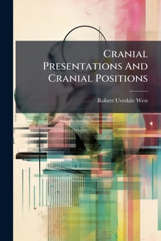 Paperback Cranial Presentations And Cranial Positions: Suggestions, Practical And Critical Book