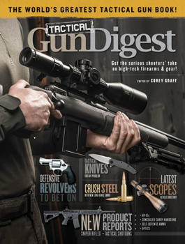 Paperback Tactical Gun Digest: The World's Greatest Tactical Firearm and Gear Book