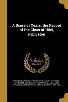 Paperback A Score of Years, the Record of the Class of 1884, Princeton Book