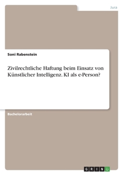 Paperback Zivilrechtliche Haftung beim Einsatz von Künstlicher Intelligenz. KI als e-Person? [German] Book