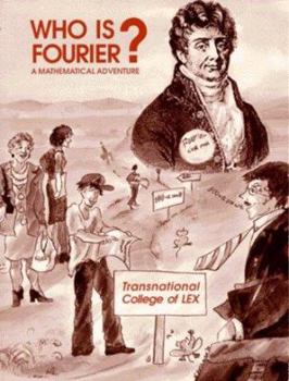 Paperback Who Is Fourier? a Mathematical Adventure Book