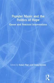 Hardcover Popular Music and the Politics of Hope: Queer and Feminist Interventions Book