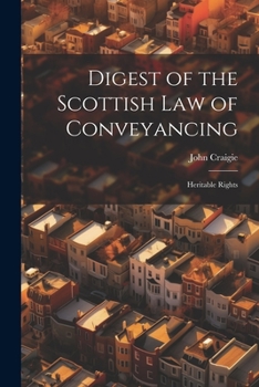 Paperback Digest of the Scottish Law of Conveyancing: Heritable Rights Book