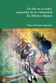 Paperback Un día en el solar, expresión de la cubanidad de Alberto Alonso [Spanish] Book
