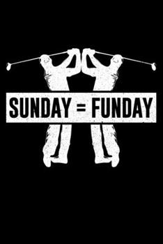 Sunday=Funday: Lined A5 Notebook for Golf and Golfer Journal