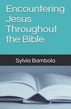 Paperback Encountering Jesus Throughout the Bible Book