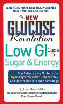 Paperback The New Glucose Revolution Low GI Guide to Sugar and Energy: The Authoritative Guide to the Sugar-Glycemic Index Connection - And How to Use It to You Book