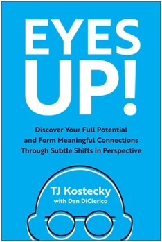 Hardcover Eyes Up!: Discover Your Full Potential and Form Meaningful Connections Through Subtle Shifts in Perspective Book