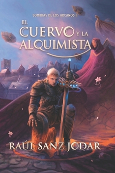 El Cuervo y la Alquimista (Sombras de los Arcanos) (Spanish Edition) - Book #2 of the Sombras de los Arcanos