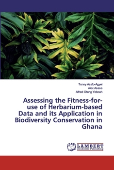 Paperback Assessing the Fitness-for-use of Herbarium-based Data and its Application in Biodiversity Conservation in Ghana Book