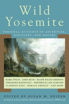 Hardcover Wild Yosemite: Personal Accounts of Adventure, Discovery, and Nature Book
