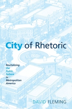 Paperback City of Rhetoric: Revitalizing the Public Sphere in Metropolitan America Book