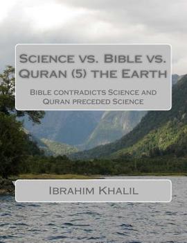 Paperback Science vs. Bible vs. Quran (7) the Earth: Bible contradicts Science and Quran preceded Science Book