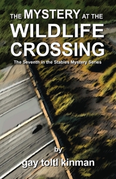 The Mystery at the Wildlife Crossing - The Seventh in the Stables Mystery Series