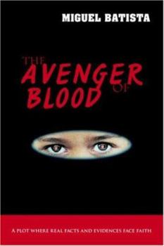 Paperback The Avenger of Blood: A Plot Where Real Facts and Evidences Face Faith Book