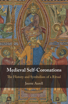 Hardcover Medieval Self-Coronations: The History and Symbolism of a Ritual Book