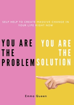Paperback You are the problem. You are the solution - Self Help to create massive change in your life right now Book