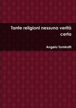 Paperback Tante religioni nessuna verità certa [Italian] Book