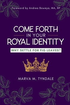 Paperback Come Forth in Your Royal Identity: Why Settle For Fig Leaves? Book