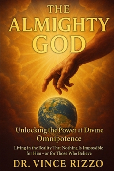 The Almighty God: Unlocking the Power of Divine Omnipotence