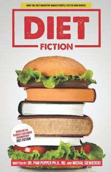 Paperback Diet Fiction: How the Diet Industry Makes People Fatter and Sicker Book