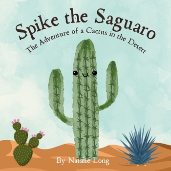Paperback Spike the Saguaro: The Adventure of a Cactus in the Desert Book