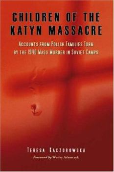 Paperback Children of the Katyn Massacre: Accounts of Life After the 1940 Soviet Murder of Polish POWs Book