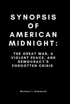 Paperback Synopsis of American Midnight: : The Great War, a Violent Peace, and Democracy's Forgotten Crisis Book