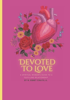 Paperback Devoted To Love: A Spiritual Woman's Guide To A Fulfilling Relationship Book