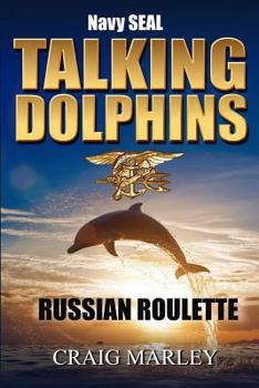 Paperback Navy SEAL TALKING DOLPHINS: Russian Roulette Book