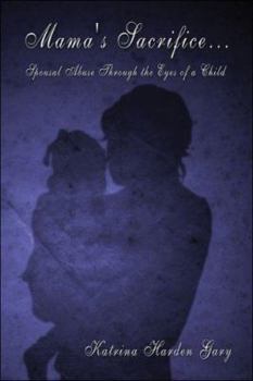 Paperback Mama's Sacrifice. Spousal Abuse Through the Eyes of a Child Book