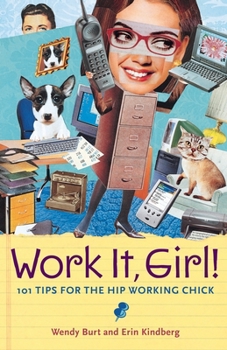 Paperback Work It, Girl!: 101 Tips for the Hip Working Chick Book