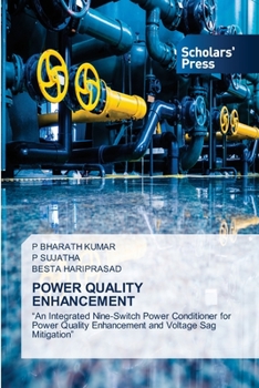 POWER QUALITY ENHANCEMENT: “An Integrated Nine-Switch Power Conditioner for Power Quality Enhancement and Voltage Sag Mitigation”