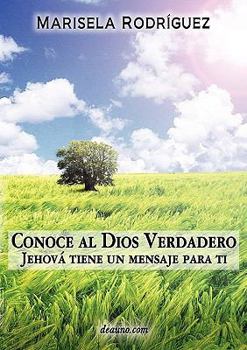 Paperback Conoce Al Dios Verdadero: Jehov Tiene Un Mensaje Para Ti [Spanish] Book