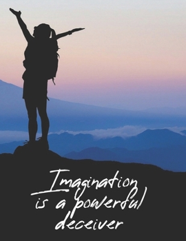 Imagination Is a Powerful Deceiver - Inspirational Journal Prompts: Notebook to write in (Wonderful Touching Journals)