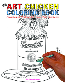 Paperback The Art Chicken Coloring Book: Parodies of Modern Art, Now with Chickens! Book