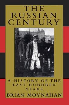 The Russian Century: A History of the Last Hundred Years