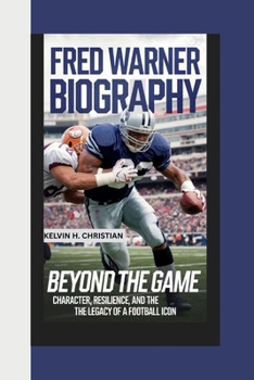 FRED WARNER BIOGRAPHY: Beyond the Game – Character, Resilience, and the Legacy of a Football Icon