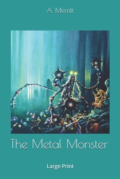 The Metal Monster: Large Print
