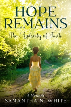 Hope Remains:: The Audacity of Faith (A Memoir)