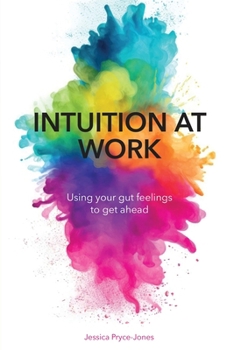 Paperback Intuition at Work: Using Your Gut Feelings to Get Ahead Book