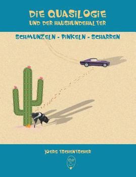 Paperback Die Quasilogie und der Haushundehalter: ... Schmunzeln ... Pinkeln ... Scharren [German] Book