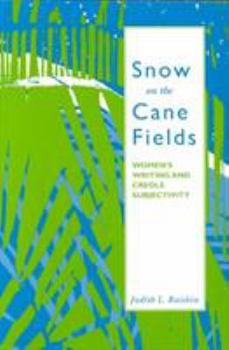 Paperback Snow on the Cane Fields: Women's Writing and Creole Subjectivity Book