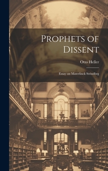 Hardcover Prophets of Dissent: Essay on Materlinck Strindbrg Book